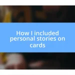 How I included personal stories on cards