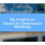 My Insights on Favors for Destination Weddings