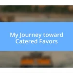 My Journey toward Catered Favors