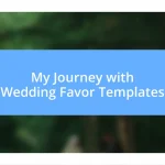 My Journey with Wedding Favor Templates