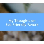 My Thoughts on Eco-Friendly Favors