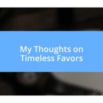 My Thoughts on Timeless Favors