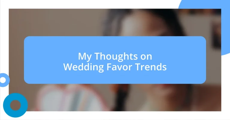 My Thoughts on Wedding Favor Trends