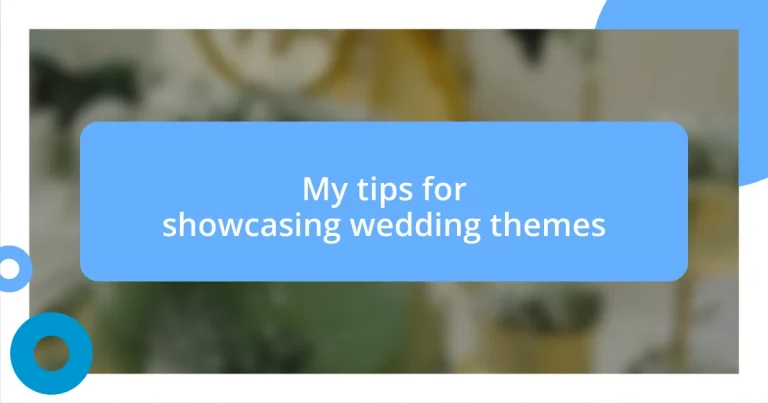 My tips for showcasing wedding themes