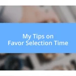 My Tips on Favor Selection Time