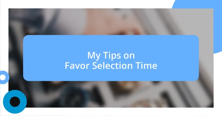 My Tips on Favor Selection Time