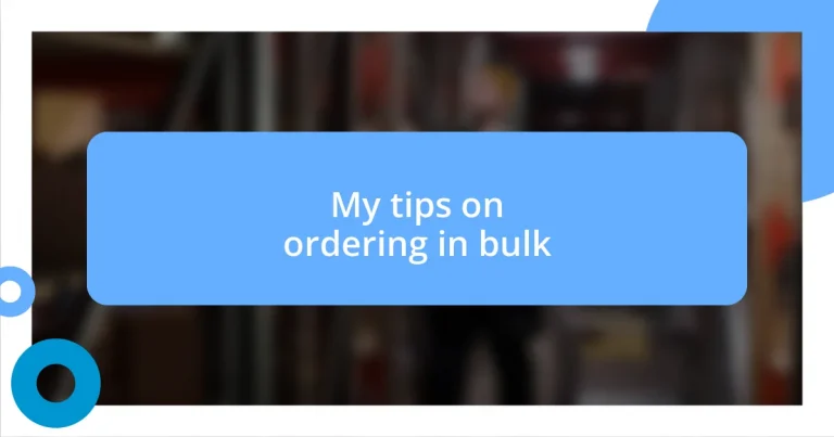 My tips on ordering in bulk