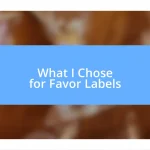 What I Chose for Favor Labels