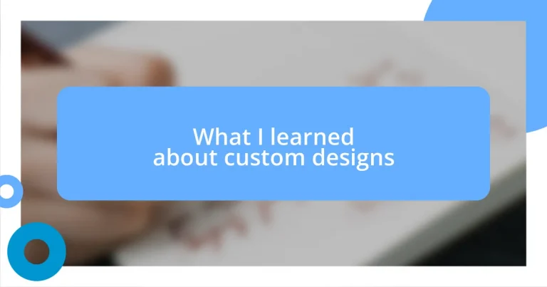 What I learned about custom designs