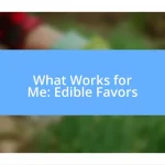 What Works for Me: Edible Favors