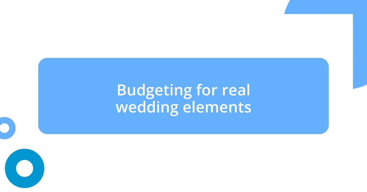 Budgeting for real wedding elements