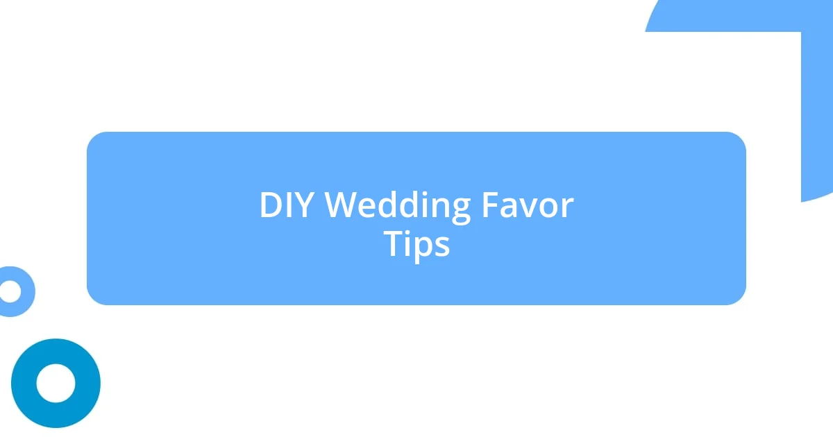 DIY Wedding Favor Tips